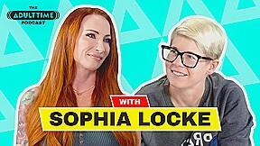 The ADULT TIME Podcast – Sophia Locke, Scene #01